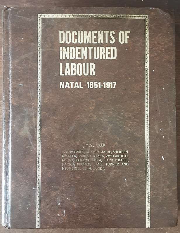 Documents of Indentured Labour Natal 1851 1917 by Y S Meer ***with letter signed Fatima Meer**