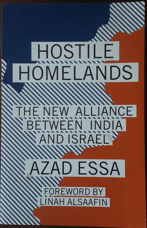Hostile Homelands The New Alliance Between India and Israel by Azad Essa **Signed Copy **