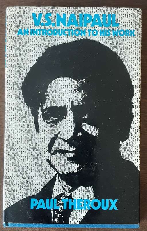 V S Naipaul An Introduction to His Work by Paul Theroux ***First Edition ***