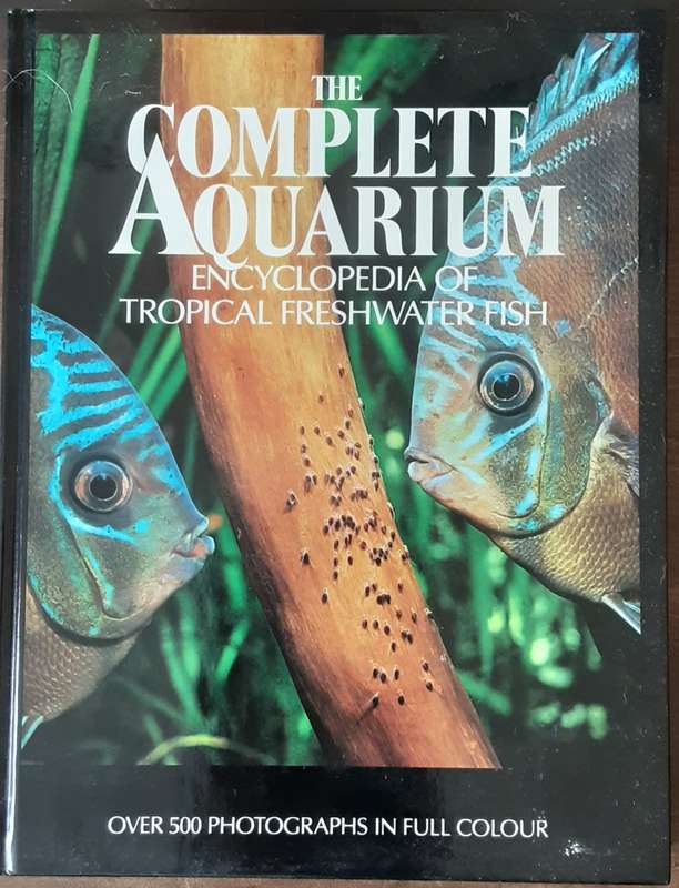 The Complete Aquarium Encyclopedia of Tropical Freshwater Fish edited by J Van Ramshorst