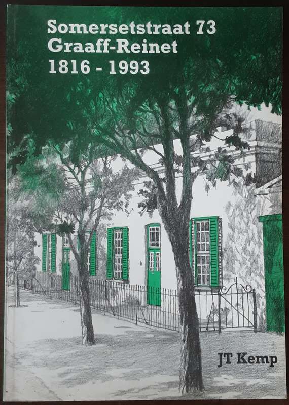 Somersetstraat 73 Graf-Reinet 1816-1993 by J T Kemp **text in Afrikaans **