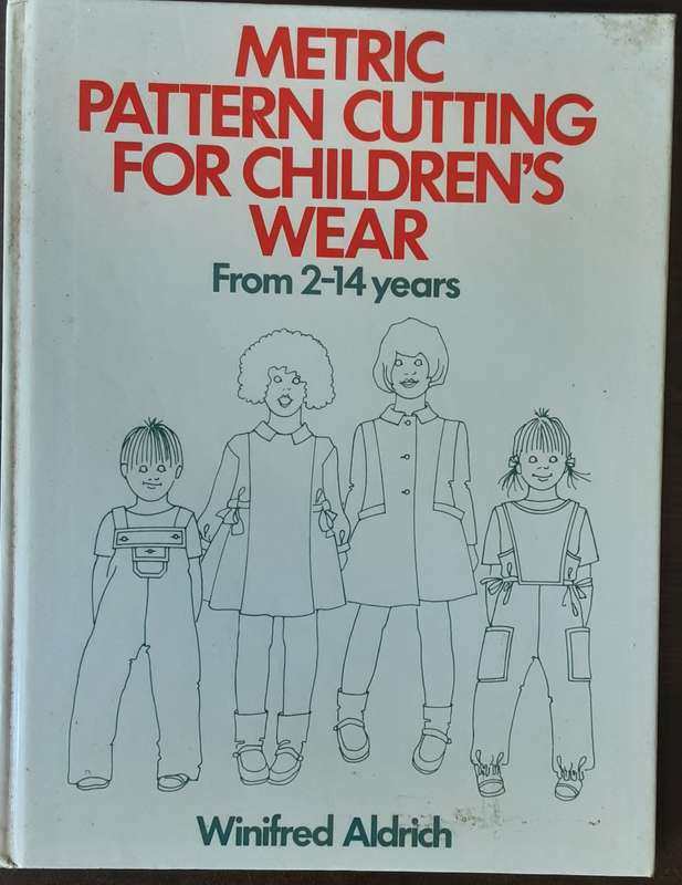 Metric Pattern Cutting for  children's Wear from 2 - 14 Years by Winifred Aldrich