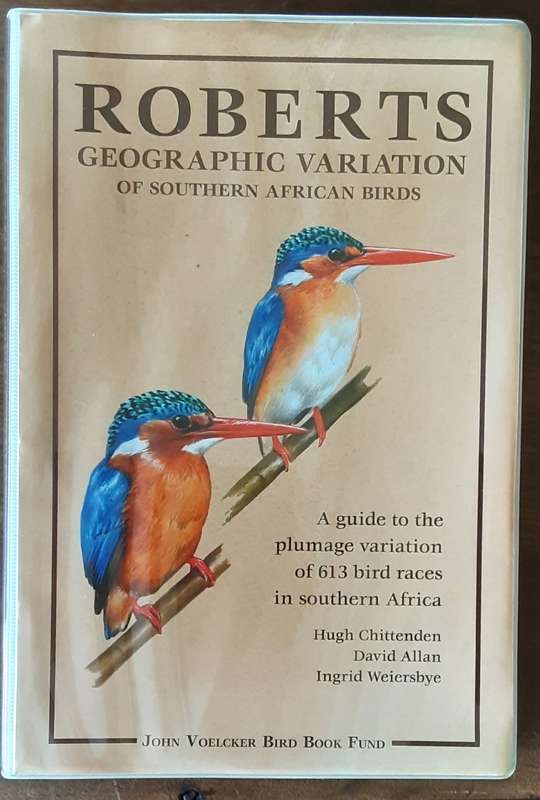 Roberts Geographic Variations of Southern African Birds by Chittenden, Allan, Weiersbye