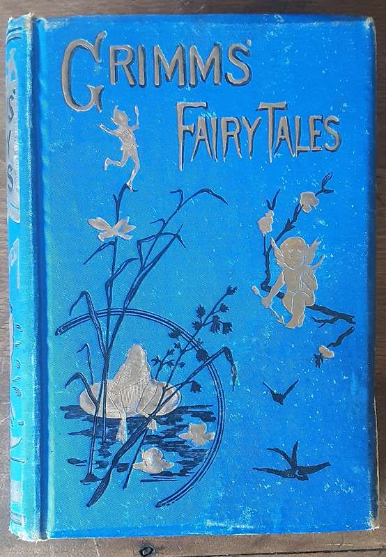 Grimms Fairy Tales and Household Stories translated by H R Paull & L A Wheatley circa 1910