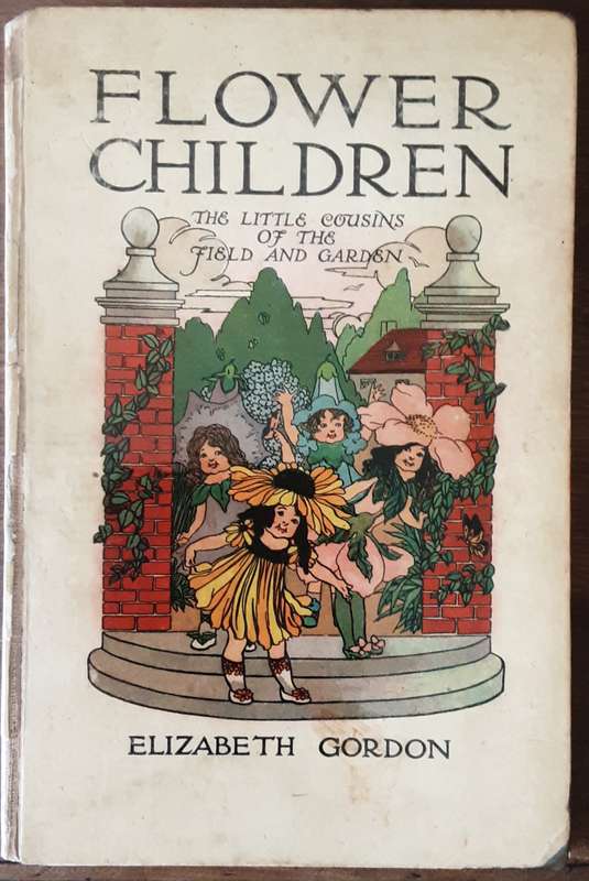 Flower Children, The Little Cousins of the Field and Garden by Elizabeth Gordon