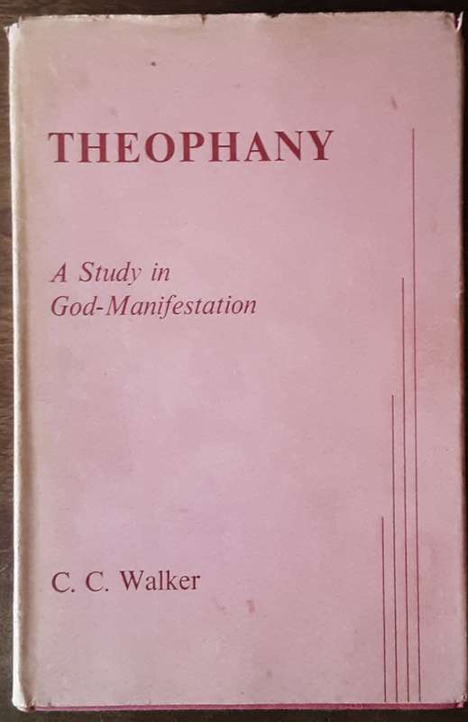 Theophany A Study in God Manifestation by c C Walker