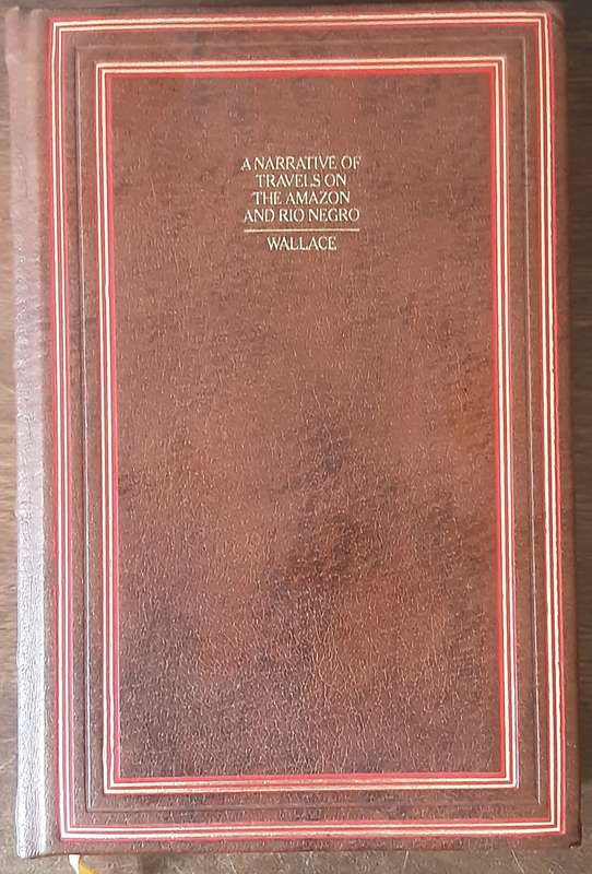 A Narrative of Travels on the Amazon and Rio Negro by Alfred Wallace **Facsimilie copy by Time Life*
