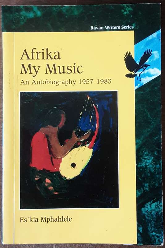 Afrika My Music An autobiography 1957 - 1983 by Es' kia Mphahlele