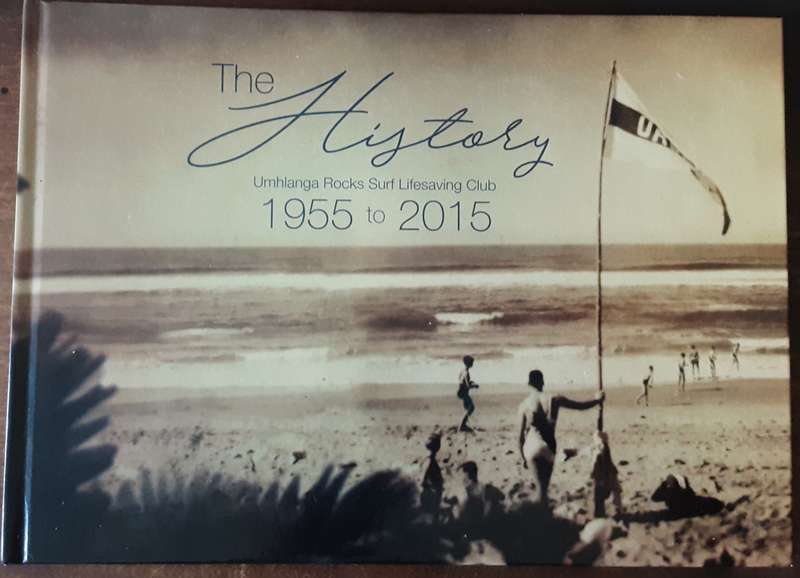 The History Umhlanga Rocks Surf Lifesaving Club 1955 to 2015
