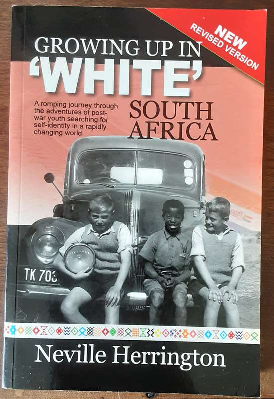 Growing Up In White South Africa, New Revised Edition by Neville Herrington