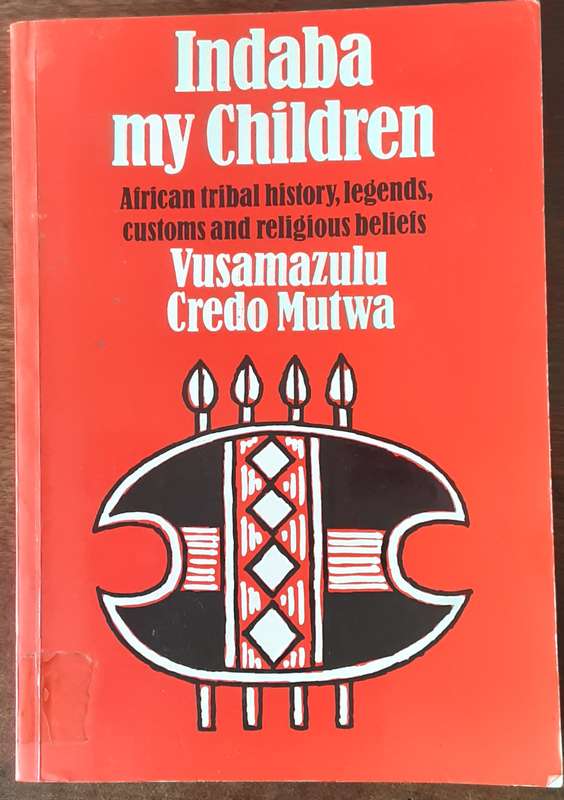 Indaba My Children, African Tribal History, Legends, Customs and Religious Beliefs by Credo Mutwa