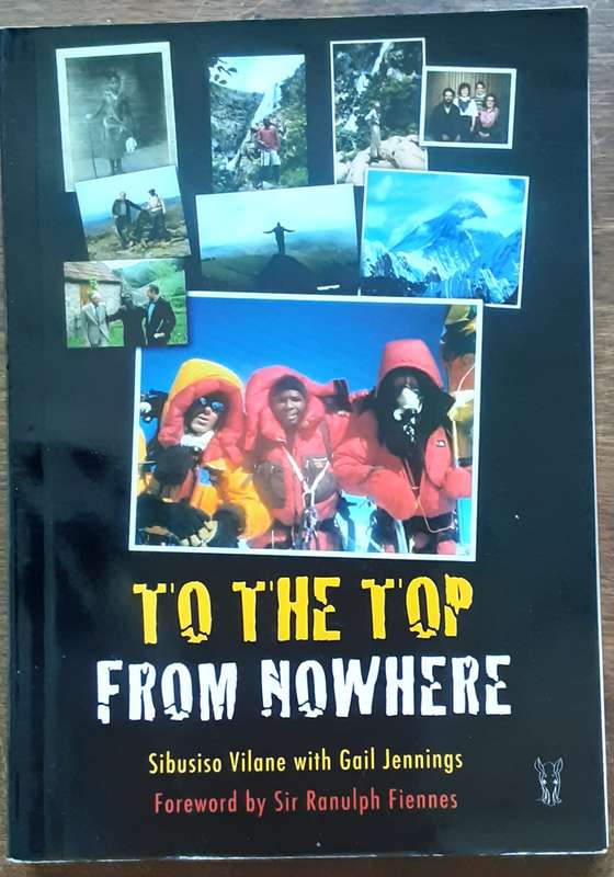 To The Top From Nowhere  by Sibusiso Vilane with Gail Jennings **Signed Copy **