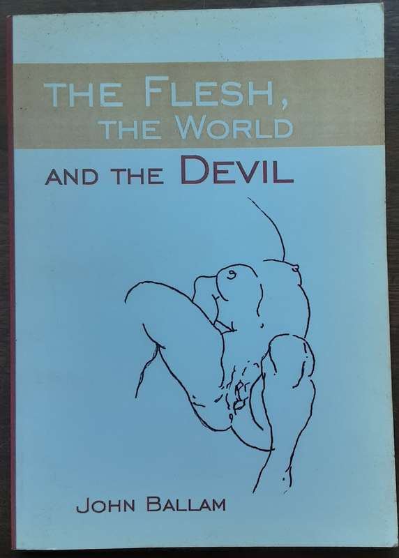 The Flesh, The World and the Devil by John Ballam **Signed Copy **