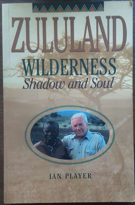 Zululand Wilderness Shadow and Soul by Ian Player **Signed Copy **