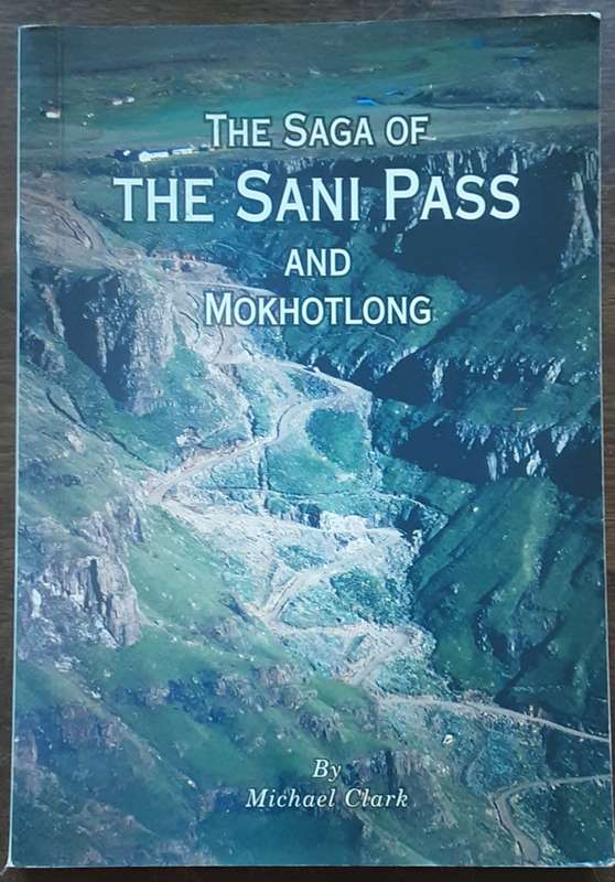 The Saga of The Sani Pass and Mokhotlong by Michael Clark **Signed Copy **