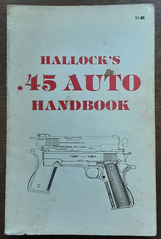 Hallock's .45 Auto Handbook by Ken Hallock