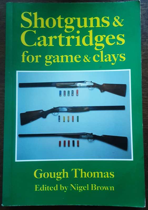 Shotguns and Cartridges for Game and Clay by Gough Thomas