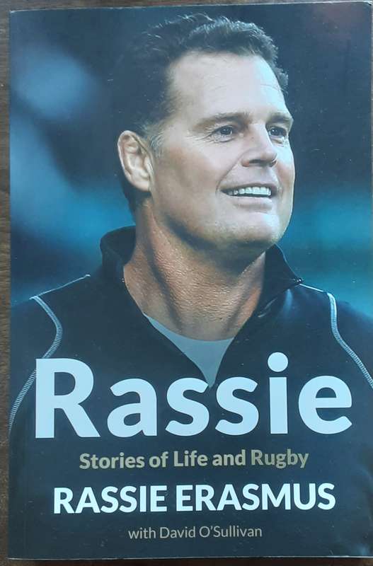Rassie, Stories of Life and Rugby by Rassie Erasmus with David O'Sullivan