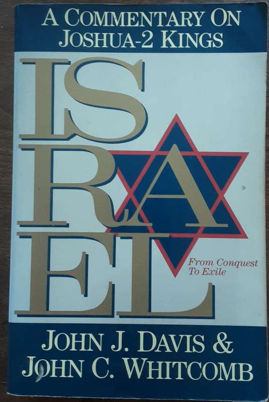 Israel from the Conquest to Exile, A Commentary on Joshua 2 Kings by Davis and Whitcombe