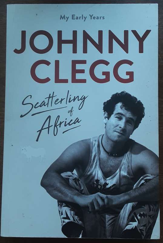 Scatterlings of Africa, My Early Years by Johnny Clegg