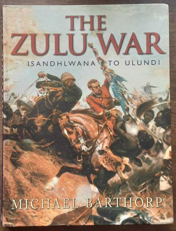 The Zulu War Isandhlwana to Ulundi by Michael Barthorp