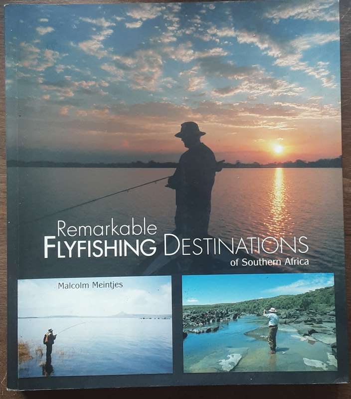 Remarkable Flyfishing Destinations of Southern Africa by Malcom Meintjes