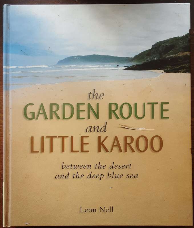 The Garden Route and The Liitle Karoo by Leon Nell ***Signed Copy ***