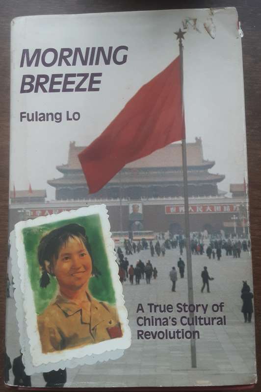 Morning Breeze, A True Story of China's Cultural Revolution by Fulang Lo