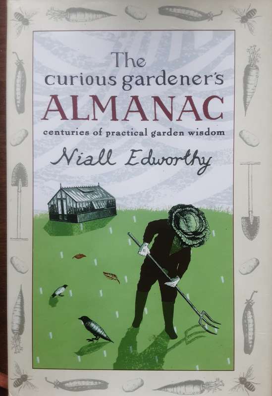 The Curious Gardener's Almanac, Centuries of Practical Garden Wisdom by Niall Edworthy