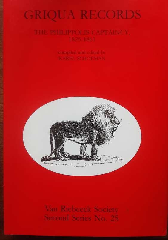 Griqua Records The Philippolis Captaincy 1825 1861 VBS II no 25 by Karel Schoeman