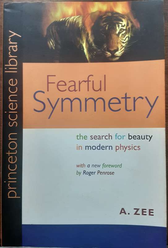 Fearful Symmetry the Search for Beauty in Modern Physics by A Zee