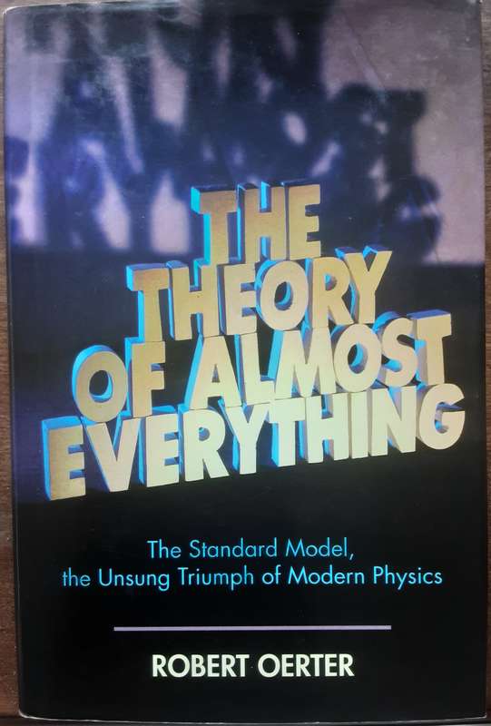 The Theory of Almost Everything,  Unsung Triumph of Modern Physics by Robert Oerter