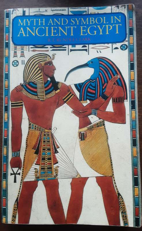 Myth and Symbol in Ancient Egypt by R T Rundle Clark