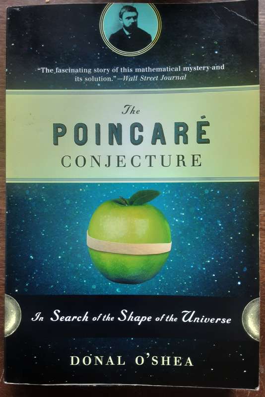 The Poincare Conjecture In Search of the Shape of the Universe by Donal O'Shea