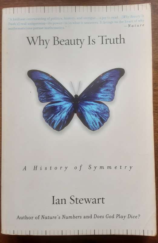 Why Beauty is Truth A History of Symmetry by Ian Stewart