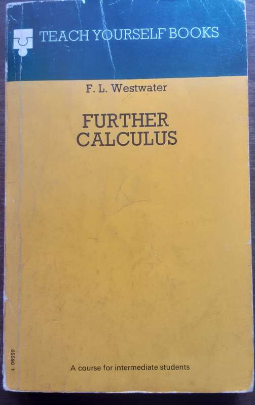 Further Calculus A Course for Intermediate Students by F L Westwater