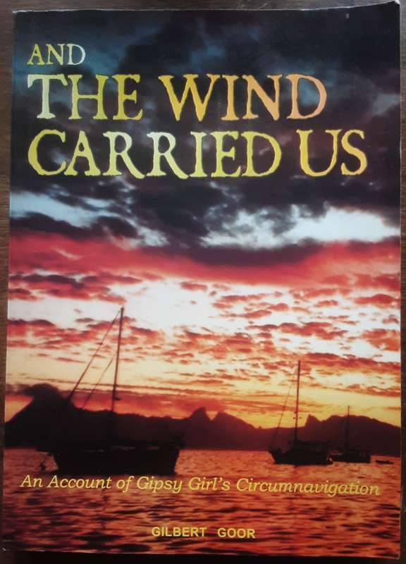 And The Wind Carried Us An Account of Gipsy Girls Circumnavigation  by Gilbert Goor **Signed Copy **