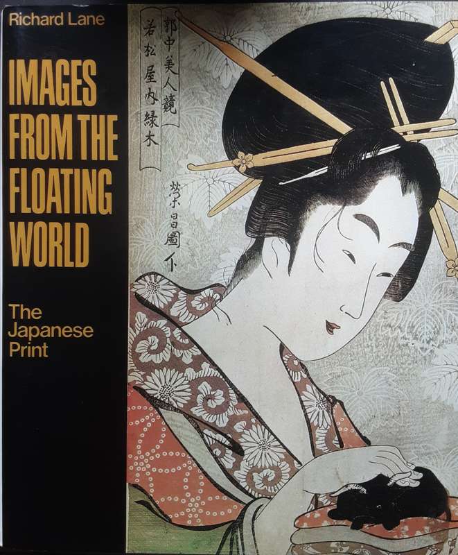 Images From the Floating World The Japanese Print by Richard Lane