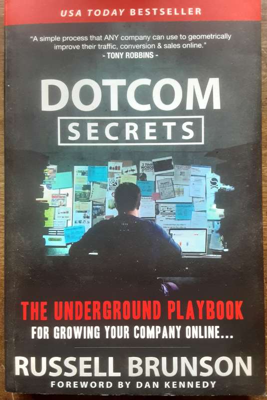 Dotcom Secrets The Underground Playbook for Growing Your Company Online by Russell Brunson