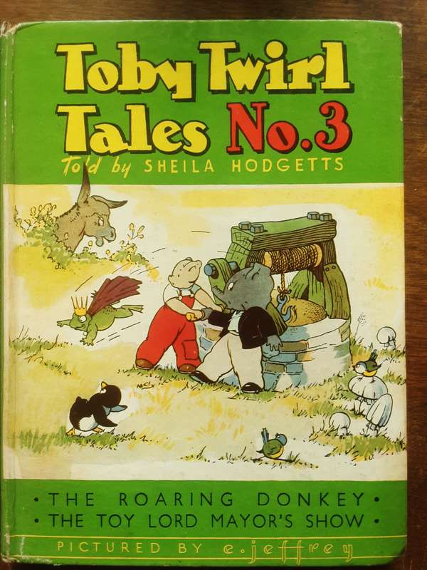 Toby Twirl Tales No 3 told by Sheila Hodgetts pictured by E Jeffrey