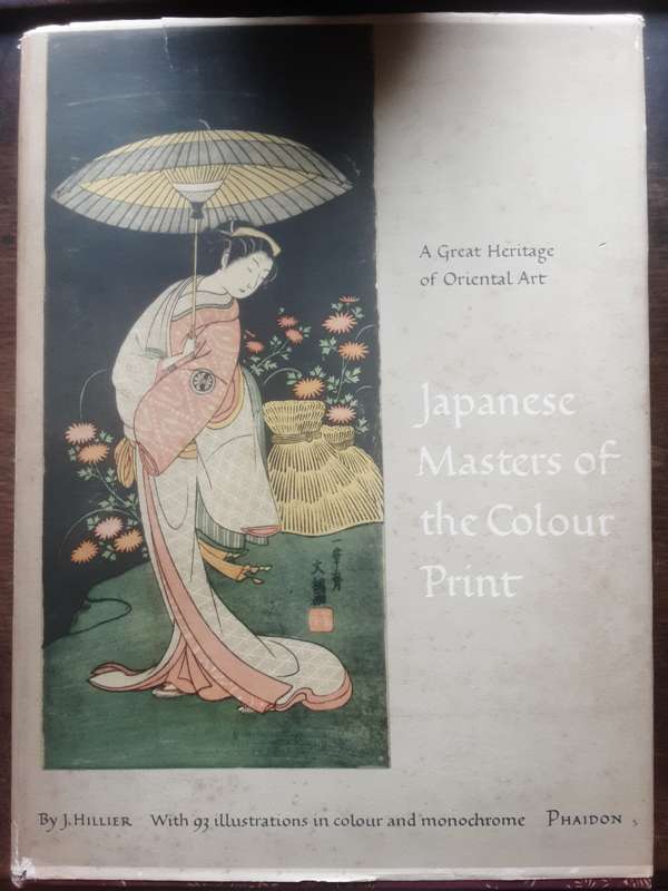 Japanese Masters of the Colour Print, A Great Heritage of Oriental Art by j Hillier