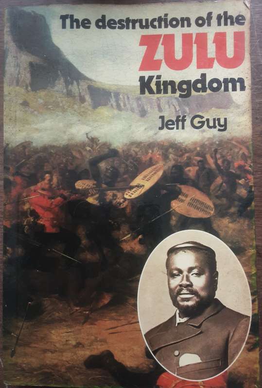 The Destruction of the Zulu Kingdom by Jeff Guy