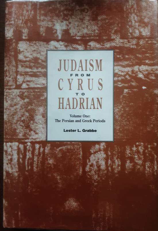 Judaism From Cyrus to Hadrian Volume One  The Persian and Greek Periods by Lester L Grabbe