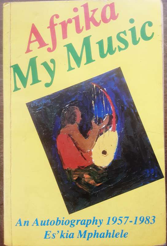 Afrika My Music An Autobiography 1957 1983 by Es' Kia Mphahlele **First Edition **