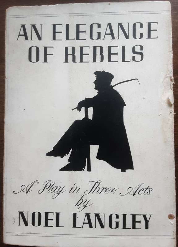 An Elegance of Rebels, A Play in Three Acts by Noel Langley ***SCARCE**