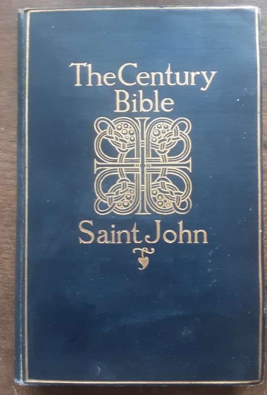 The Century Bible St John edited by Rev J A McClymont