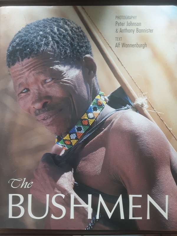 The Bushmen text by Alf Wannenburgh, photography by Peter Johnson & Anthony Bannister