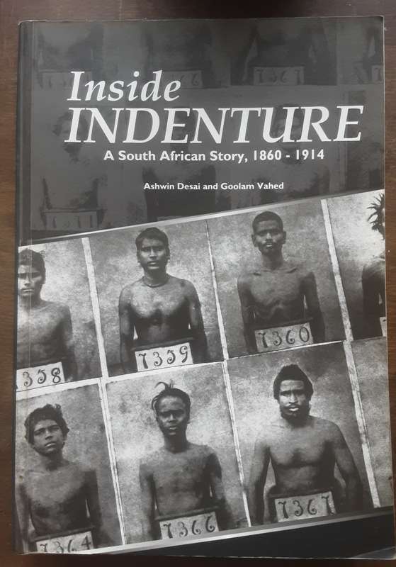 Inside Indenture A South African Story 1860 1914 by Ashwin Desai and Goolam Vahed
