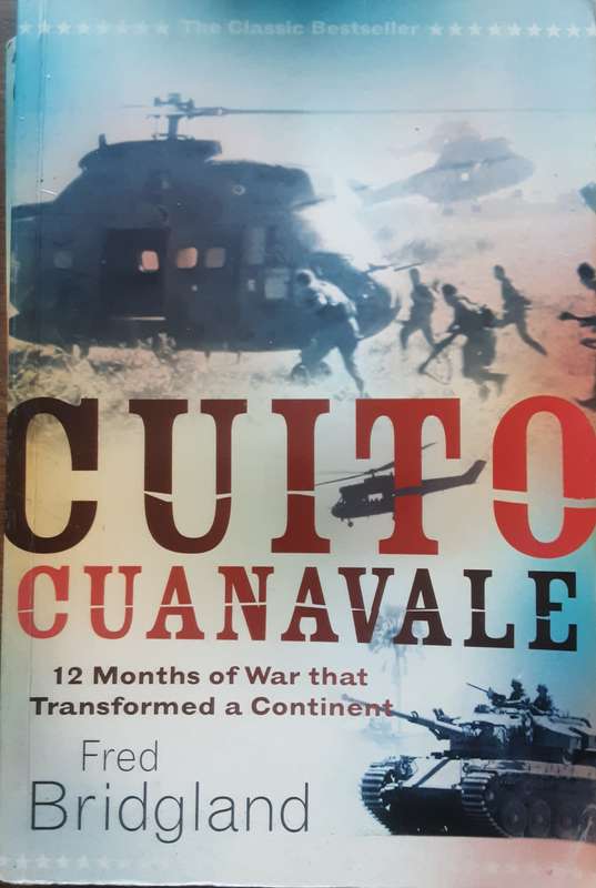 Cuito Cuanavale 12 Months of War that Transformed a Continent  by Fred Bridgland