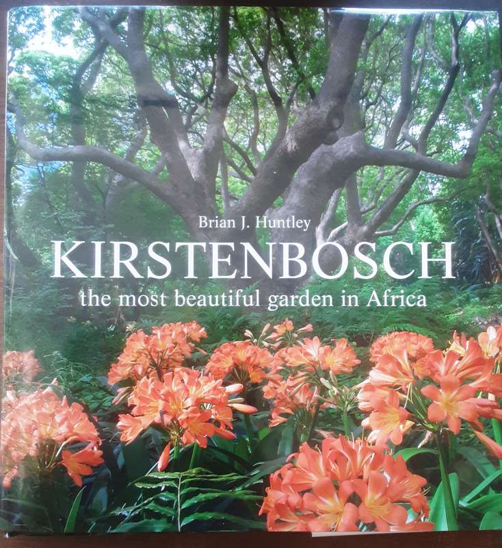 Kirstenbosch the Most Beautiful Garden in Africa by Brian J Huntley